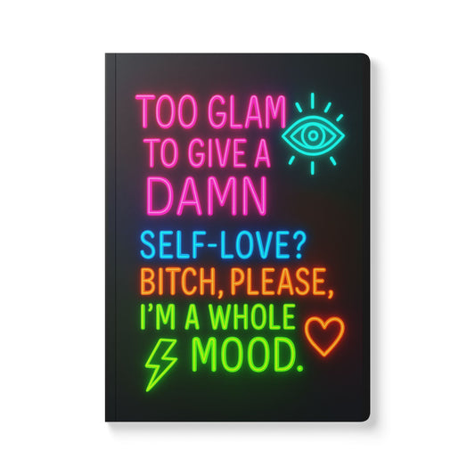 Too Glam to Give a Damn Neon Journal – Bold Aesthetic Softcover Notebook for Manifestation, Drama Diaries, Affirmations and Glow-Up Goals